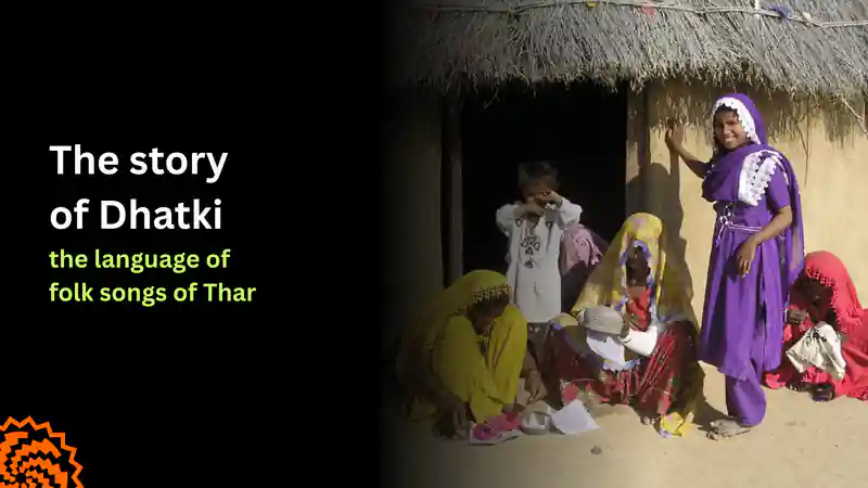 The Story of Dhatki, the Language of Thar’s Folk Songs